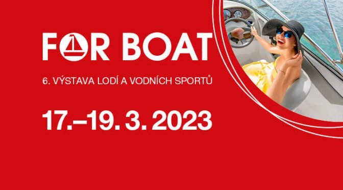 FOR BOAT 2023 – 6. výstava lodí a vodních sportů